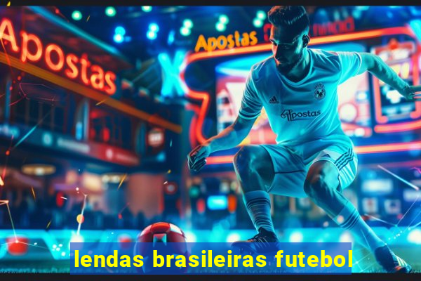 lendas brasileiras futebol